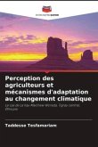 Perception des agriculteurs et mécanismes d'adaptation au changement climatique