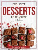 Exquisite Desserts Portuguese: For Beginners