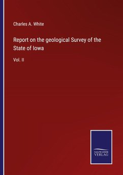 Report on the geological Survey of the State of Iowa - White, Charles A.