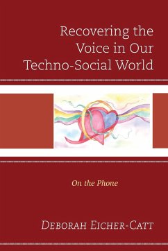 Recovering the Voice in Our Techno-Social World - Eicher-Catt, Deborah