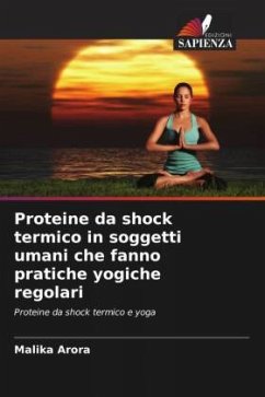 Proteine da shock termico in soggetti umani che fanno pratiche yogiche regolari - Arora, Malika