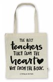 Baumwolltasche für Lehrer und Lehrerinnen - Edition &quote;The best teachers teach from the heart, not from the book.&quote;
