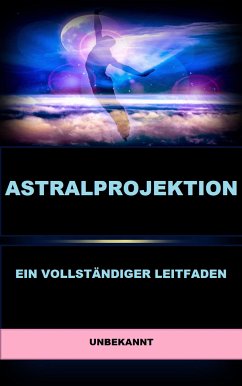 Astralprojektion (Übersetzt) (eBook, ePUB) - unbekannt, .