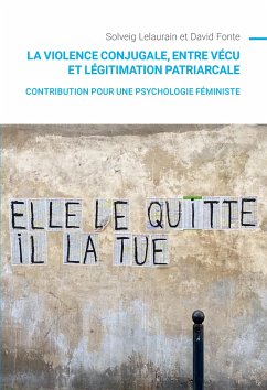 La violence conjugale, entre vécu et légitimation patriarcale (eBook, ePUB) - Lelaurain, Solveig; Fonte, David