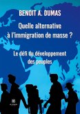 Quelle alternative à l'immigration de masse ?: Le défi du développement des peuples