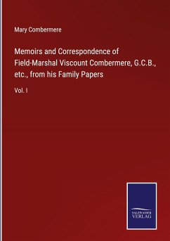 Memoirs and Correspondence of Field-Marshal Viscount Combermere, G.C.B., etc., from his Family Papers - Combermere, Mary