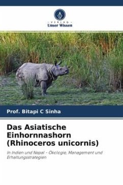 Das Asiatische Einhornnashorn (Rhinoceros unicornis) - Sinha, Prof. Bitapi C