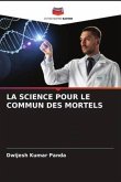 LA SCIENCE POUR LE COMMUN DES MORTELS