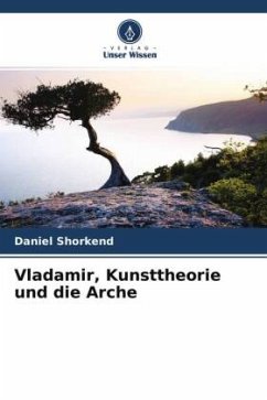 Vladamir, Kunsttheorie und die Arche - Shorkend, Daniel