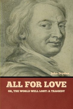 All for Love; Or, The World Well Lost - Dryden, John