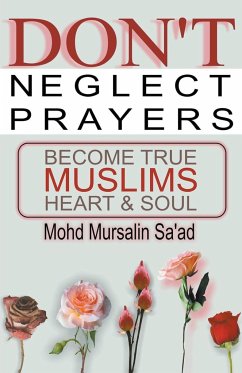 Don't Neglect Prayers, Become True Muslims Heart & Soul - Saad, Mohd Mursalin