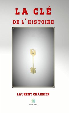 La clé de l’histoire (eBook, ePUB) - Charrier, Laurent