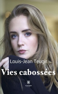 Vies cabossées (eBook, ePUB) - Teugir, Louis-Jean