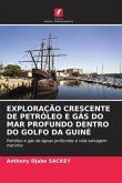 EXPLORAÇÃO CRESCENTE DE PETRÓLEO E GÁS DO MAR PROFUNDO DENTRO DO GOLFO DA GUINÉ