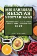 MIS SABROSAS RECETAS VEGETARIANAS 2022 - Bild 1