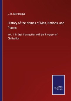 History of the Names of Men, Nations, and Places - Mordacque, L. H.