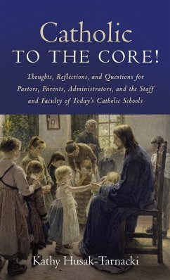 Catholic to the Core! - Husak-Tarnacki, Kathy