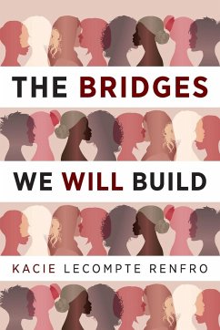 The Bridges We Will Build - LeCompte Renfro, Kacie