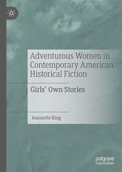Adventurous Women in Contemporary American Historical Fiction (eBook, PDF) - King, Jeannette