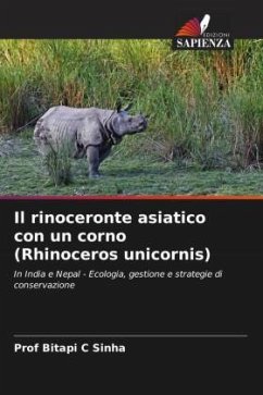 Il rinoceronte asiatico con un corno (Rhinoceros unicornis) - Sinha, Prof Bitapi C