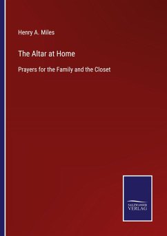 The Altar at Home - Miles, Henry A.