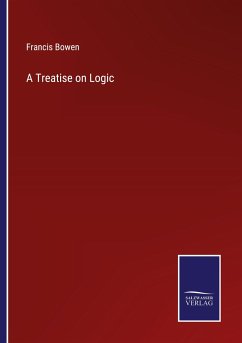 A Treatise on Logic - Bowen, Francis