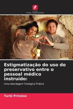 Estigmatização do uso do preservativo entre o pessoal médico instruído: - Prinsloo, Tarbi