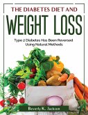 The Diabetes Diet and Weight Loss: Type 2 Diabetes Has Been Reversed Using Natural Methods