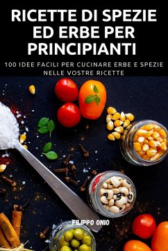 RICETTE DI SPEZIE ED ERBE PER PRINCIPIANTI - Filippo Onio