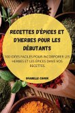 RECETTES D'ÉPICES ET D'HERBES POUR LES DÉBUTANTS