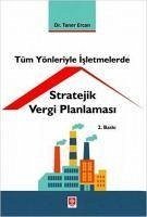 Tüm Yönleriyle Isletmelerde Stratejik Vergi Planlamasi - Ercan, Taner