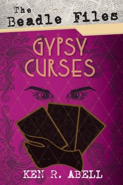 The Beadle Files: Gypsy Curses (eBook, ePUB) - Abell, Ken R.