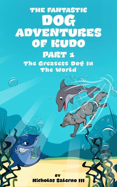The Greatest Dog In The World (The fantastic dog adventures of Kudo, #1) (eBook, ePUB)