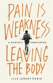 Pain Is Weakness Leaving the Body (eBook, ePUB)