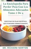La Enciclopedia Para Perder Peso Con Los Alimentos Adecuados Tomo 2 De 4: Ejecutar un plan dietético que funcione correctamente (eBook, ePUB)