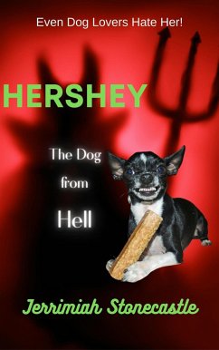 Hershey The Dog from Hell (eBook, ePUB) - Stonecastle, Jerrimiah