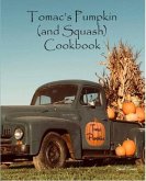 Tomac's Pumpkin and Squash Cookbook (eBook, ePUB) Tomac's Pumpkin and Squash Cookbook (eBook, ePUB)