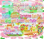 Maellie Rabbit's Springtime Easy Fun and Work with Rolleen and Tuffy Rabbit (eBook, ePUB)