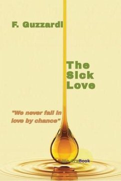The Sick Love (We never fall in love by chance) (eBook, ePUB) - Guzzardi, F.