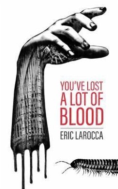 You've Lost a Lot of Blood (eBook, ePUB) - Larocca, Eric