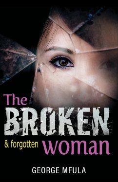 The Broken & Forgotten Woman (eBook, ePUB) - Mfula, George