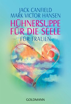 Hühnersuppe für die Seele (eBook, ePUB) - Canfield, Jack; Hansen, Mark Victor