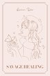Savage Healing: Heartbreak, Rejection,... - Bild 1