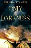 Only In Darkness (eBook, ePUB)