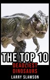 The Top 10 Deadliest Dinosaurs (eBook, ePUB)