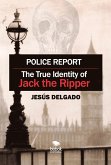 Police Report: The True Identity of Jack The Ripper (eBook, ePUB)