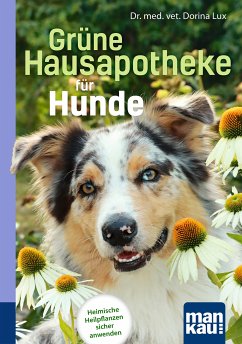 Grüne Hausapotheke für Hunde. Kompakt-Ratgeber (eBook, PDF) - Lux, Dorina