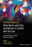 The Wiley Handbook on What Works with Girls and Women in Conflict with the Law (eBook, PDF)