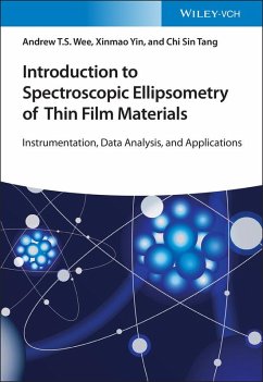 Introduction to Spectroscopic Ellipsometry of Thin Film Materials (eBook, PDF) - Wee, Andrew T. S.; Yin, Xinmao; Tang, Chi Sin