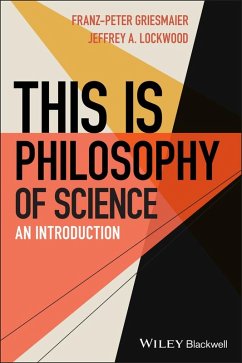 This is Philosophy of Science (eBook, PDF) - Griesmaier, Franz-Peter; Lockwood, Jeffrey A.